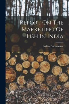 portada Report On The Marketing Of Fish In India (en Inglés)