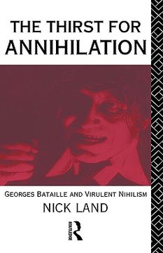 portada the thirst for annihilation: georges bataille and virulent nihilism (en Inglés)