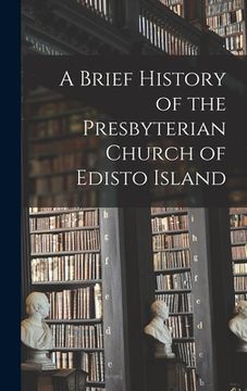 portada A Brief History of the Presbyterian Church of Edisto Island (en Inglés)