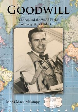 portada Goodwill: The Around-the-World Flight of Cong. Peter F. Mack Jr. (en Inglés)