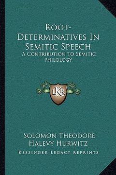 portada root-determinatives in semitic speech: a contribution to semitic philology (en Inglés)