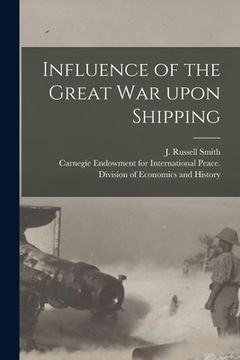 portada Influence of the Great War Upon Shipping [microform] (en Inglés)