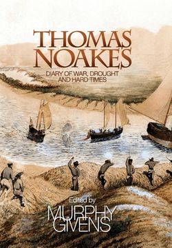 portada The Diary of Thomas Noakes: Struggles During Years of War, Drought and Hard Times (en Inglés)