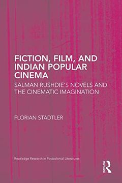 portada Fiction, Film, and Indian Popular Cinema: Salman Rushdie's Novels and the Cinematic Imagination