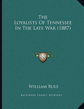 portada the loyalists of tennessee in the late war (1887) (in English)