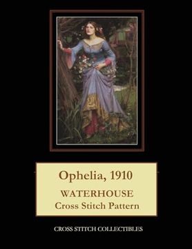 portada Ophelia, 1910: Waterhouse Cross Stitch Pattern (in English)