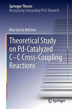 portada A Theoretical Study of Pd-Catalyzed C-C Cross-Coupling Reactions (Springer Theses)
