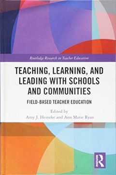 portada Teaching, Learning, and Leading with Schools and Communities: Field-Based Teacher Education (en Inglés)