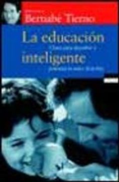 portada LA EDUCACION INTELIGENTE: CLAVES PARA DESCUBRIR Y POTENCIAR LO ME JOR DE TU HIJO (En papel)