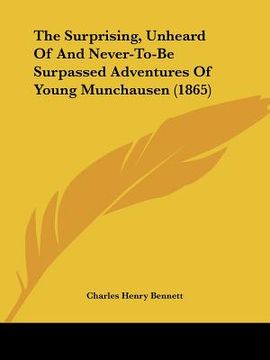portada the surprising, unheard of and never-to-be surpassed adventures of young munchausen (1865) (en Inglés)