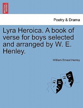 portada lyra heroica. a book of verse for boys selected and arranged by w. e. henley.