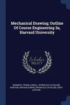 portada Mechanical Drawing; Outline Of Course Engineering 3a, Harvard University (in English)