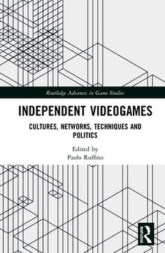 portada Independent Videogames: Cultures, Networks, Techniques and Politics (Routledge Advances in Game Studies) [Hardcover ] (en Inglés)