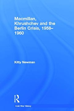 portada Macmillan, Khrushchev and the Berlin Crisis, 1958-1960