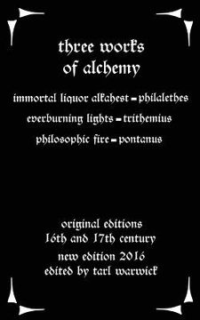 portada Three Works on Alchemy: The Immortal Liquor Alkahest, Everburning Lights, and Philosophic Fire (in English)
