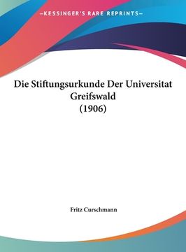portada Die Stiftungsurkunde Der Universitat Greifswald (1906)