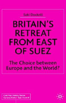 portada britain's retreat from east of suez: the choice between europe and the world? 1945-1968
