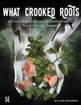 portada What Crooked Roots: 15 Folk-Horror Encounters for 5th Edition (en Inglés)