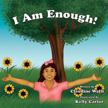 portada I Am Enough !: Thank you for purchasing this book to help bring awareness to bullying and self - acceptance. Empowering each other, k (en Inglés)