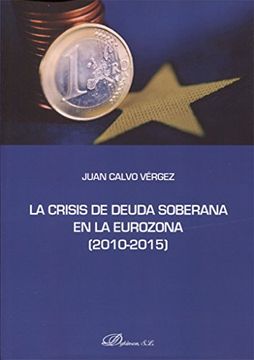 La crisis de deuda soberana en la Eurozona 2010-2015.