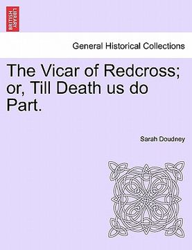 portada the vicar of redcross; or, till death us do part. (en Inglés)