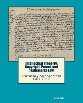 portada Intellectual Property: Copyright, Patent, and Trademarks Law: Statutory Supplement Fall 2017 (en Inglés)
