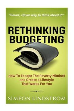 portada Rethinking Budgeting - How to Escape the Poverty Mindset and Create a Lifestyle (en Inglés)