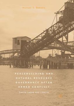 portada Peacebuilding and Natural Resource Governance After Armed Conflict: Sierra Leone and Liberia (en Inglés)