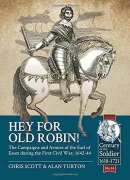 portada Hey for Old Robin!: The Campaigns and Armies of the Earl of Essex During the First Civil War, 1642-44