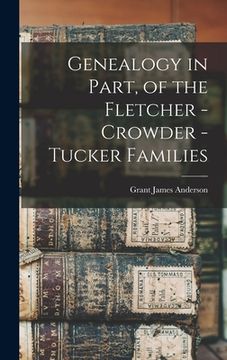 portada Genealogy in Part, of the Fletcher - Crowder - Tucker Families (en Inglés)
