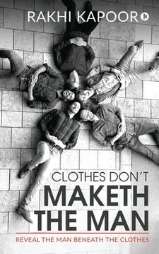 portada Clothes Don't Maketh The Man: Reveal the man beneath the clothes (in English)