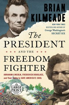 portada The President and the Freedom Fighter: Abraham Lincoln, Frederick Douglass, and Their Battle to Save America'S Soul (Random House Large Print) (en Inglés)