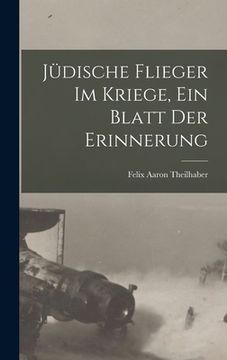 portada Jüdische Flieger im Kriege, ein Blatt der Erinnerung (en Alemán)