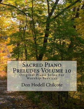 portada Sacred Piano Preludes Volume 10: Original Piano Solos For Worship Services (en Inglés)