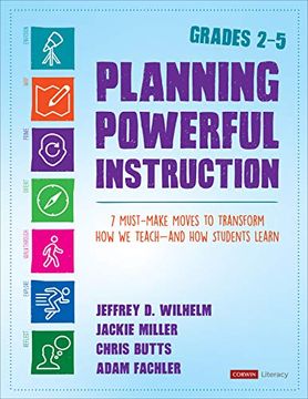 portada Planning Powerful Instruction, Grades 2-5: 7 Must-Make Moves to Transform how we Teach--And how Students Learn (Corwin Literacy) 
