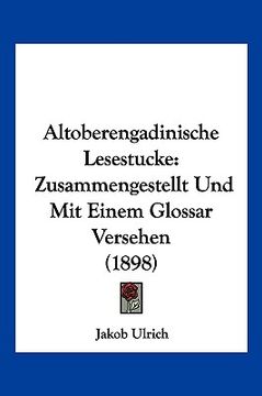 portada Altoberengadinische Lesestucke: Zusammengestellt Und Mit Einem Glossar Versehen (1898) (en Alemán)