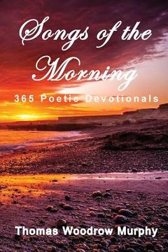 portada Songs of the Morning: 365 Poetic Devotionals (en Inglés)