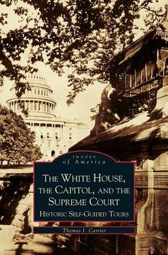 portada White House, the Capitol and the Supreme Court: Historic Self-Guided Tours