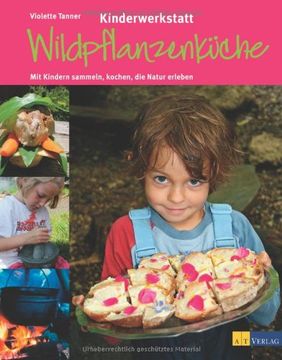 portada Kinderwerkstatt Wildpflanzenküche: Mit Kindern sammeln, kochen, die Natur erleben (en Alemán)