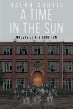 portada A Time in the Sun: Ghosts of the Gridiron (en Inglés)