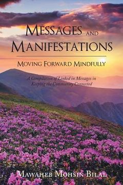 portada Messages and Manifestations Moving Forward Mindfully: A Compilation of Linked in Messages in Keeping the Community Connected (en Inglés)