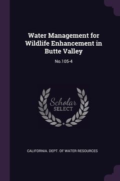 portada Water Management for Wildlife Enhancement in Butte Valley: No.105-4 (en Inglés)