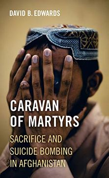 portada Caravan of Martyrs: Sacrifice and Suicide Bombing in Afghanistan (en Inglés)
