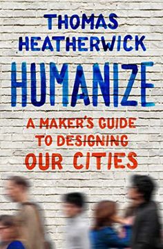 portada Humanize: A Maker's Guide to Designing our Cities 