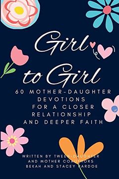 portada Girl to Girl: 60 Mother-Daughter Devotions for a Closer Relationship and Deeper Faith (en Inglés)