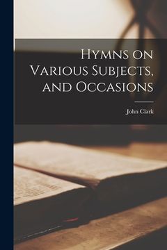 portada Hymns on Various Subjects, and Occasions (en Inglés)