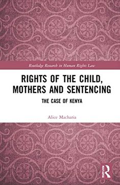 portada Rights of the Child, Mothers and Sentencing: The Case of Kenya (Routledge Research in Human Rights Law) 