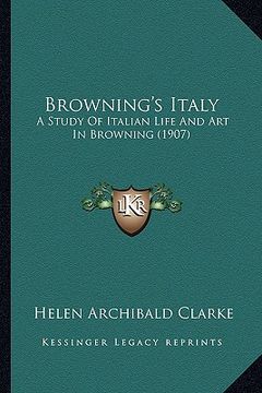 portada browning's italy: a study of italian life and art in browning (1907) a study of italian life and art in browning (1907) (en Inglés)