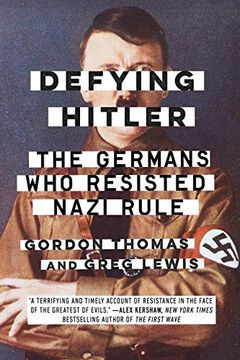portada Defying Hitler: The Germans who Resisted Nazi Rule (en Inglés)