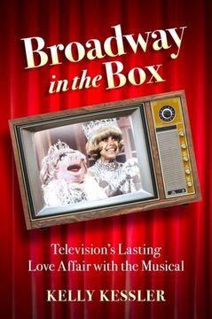 portada Broadway in the Box: Television'S Lasting Love Affair With the Musical: Television'S Lasting Love Affair With the Musical: (en Inglés)